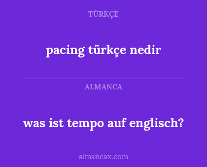 was ist tempo auf englisch? - pacing türkçe nedir