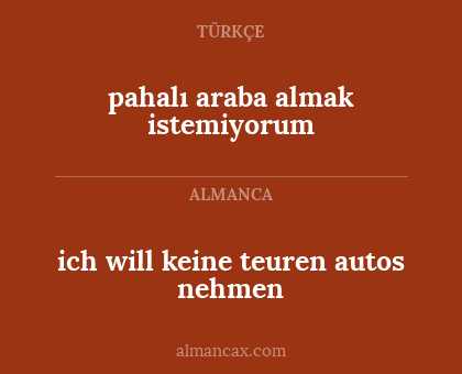 pahalı araba almak istemiyorum - ich will keine teuren autos nehmen