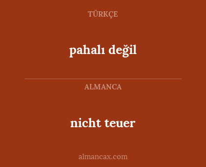 nicht teuer - pahalı değil