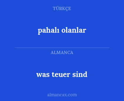 pahalı olanlar - was teuer sind