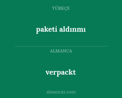paketi aldınmı - verpackt