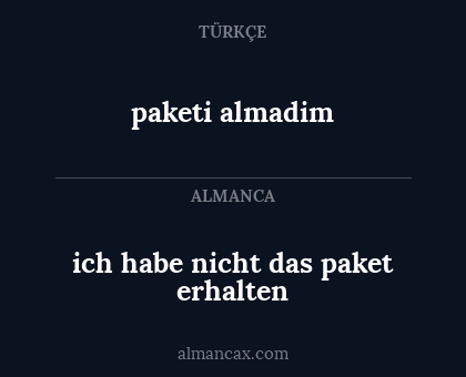 paketi almadim - ich habe nicht das paket erhalten