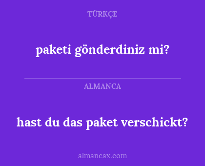 paketi gönderdiniz mi? - hast du das paket verschickt?
