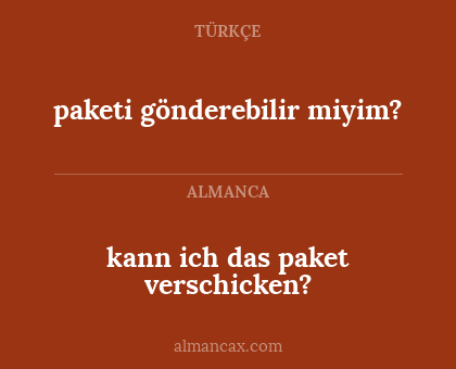 kann ich das paket verschicken? - paketi gönderebilir miyim?