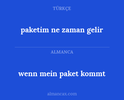 wenn mein paket kommt - paketim ne zaman gelir