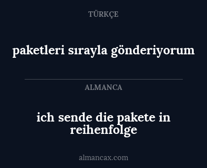 paketleri  sırayla gönderiyorum - ich sende die pakete in reihenfolge