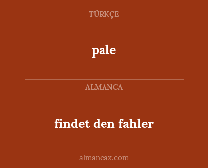findet den fahler - pale