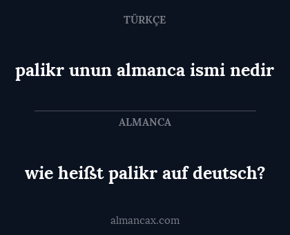 palikr unun almanca ismi nedir - wie heißt palikr auf deutsch?