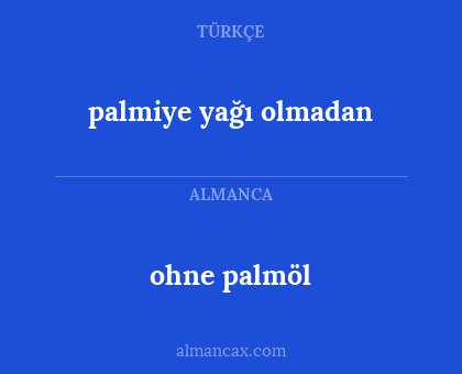 ohne palmöl - palmiye yağı olmadan