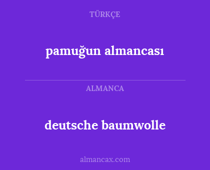 pamuğun almancası - deutsche baumwolle
