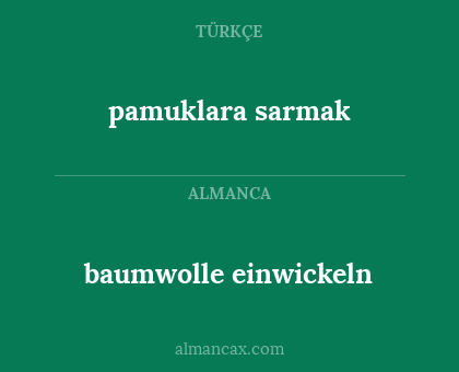 baumwolle einwickeln - pamuklara sarmak