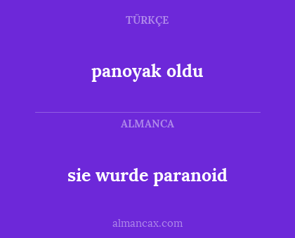 panoyak oldu - sie wurde paranoid