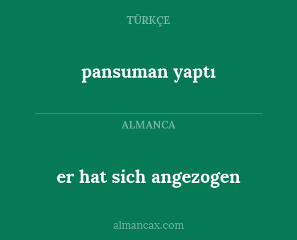 pansuman yaptı - er hat sich angezogen