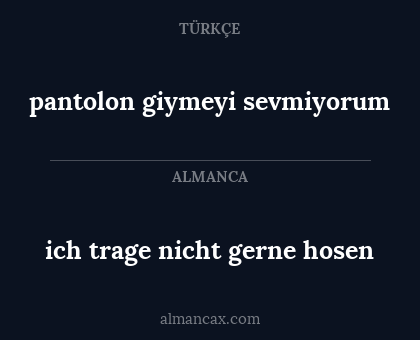 ich trage nicht gerne hosen - pantolon giymeyi sevmiyorum