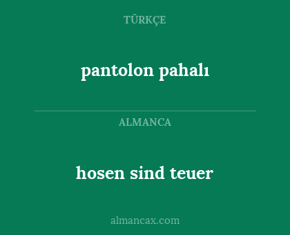 pantolon pahalı - hosen sind teuer
