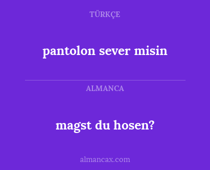 pantolon sever misin - magst du hosen?