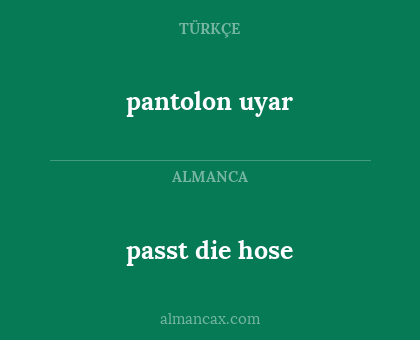 pantolon uyar - passt die hose