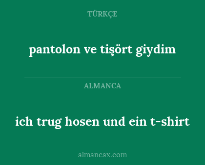 pantolon ve tişört giydim - ich trug hosen und ein t-shirt