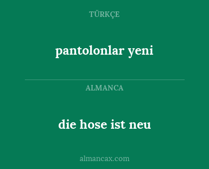 pantolonlar yeni - die hose ist neu