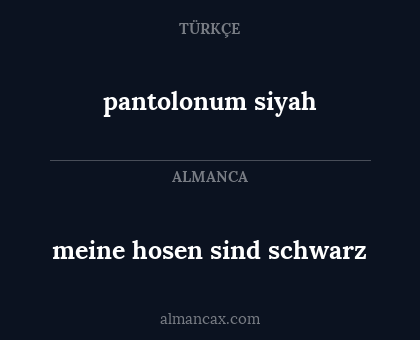 pantolonum siyah - meine hosen sind schwarz