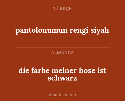 die farbe meiner hose ist schwarz - pantolonumun rengi siyah