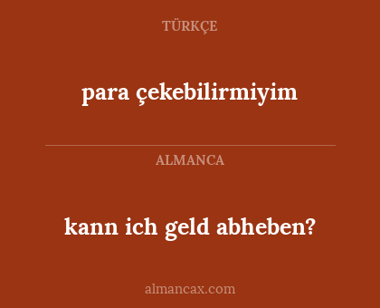 kann ich geld abheben? - para çekebilirmiyim