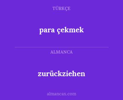 para çekmek - zurückziehen