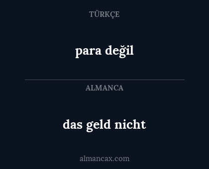 das geld nicht - para değil