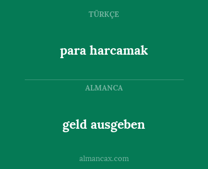 geld ausgeben - para harcamak