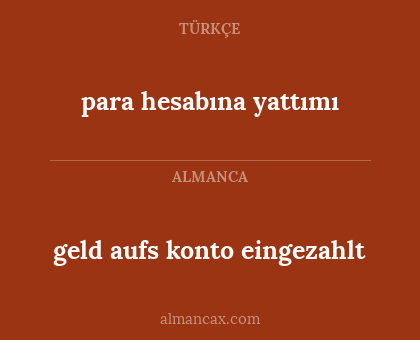 geld aufs konto eingezahlt - para hesabına yattımı
