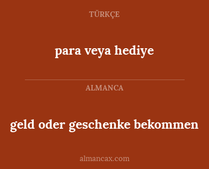 geld oder geschenke bekommen - para veya hediye