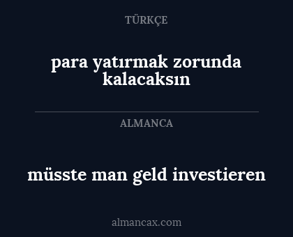 müsste man geld investieren - para yatırmak zorunda kalacaksın