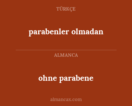 ohne parabene - parabenler olmadan