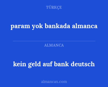 param yok bankada almanca - kein geld auf bank deutsch
