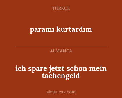 paramı kurtardım - ich spare jetzt schon mein tachengeld