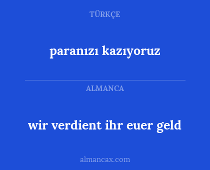 wir verdient ihr euer geld - paranızı kazıyoruz