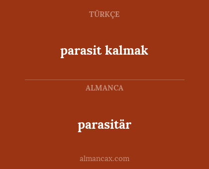 parasitär - parasit kalmak