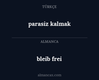 bleib frei - parasiz kalmak