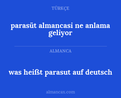 parasüt almancasi ne anlama geliyor - was heißt parasut auf deutsch