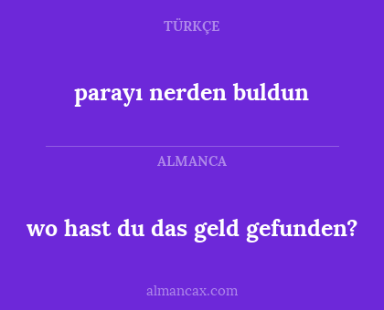 parayı nerden buldun - wo hast du das geld gefunden?