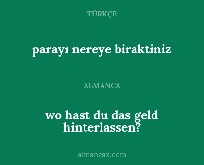 parayı nereye biraktiniz - wo hast du das geld hinterlassen?