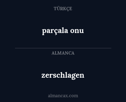 parçala onu - zerschlagen