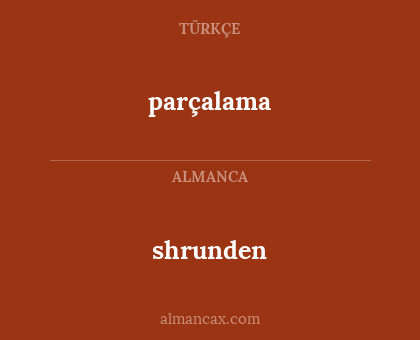 parçalama - shrunden