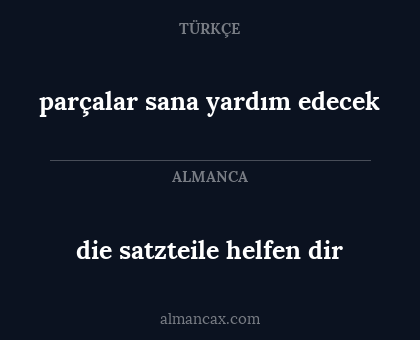 die satzteile helfen dir - parçalar sana yardım edecek
