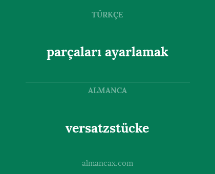 versatzstücke - parçaları ayarlamak