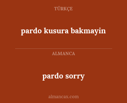 pardo sorry - pardo kusura bakmayin