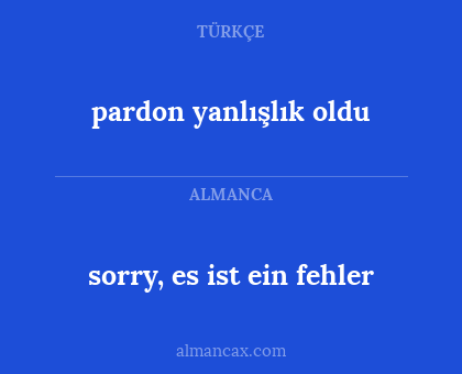 pardon yanlışlık oldu - sorry, es ist ein fehler
