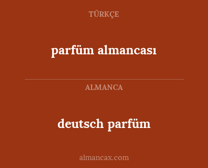 deutsch parfüm - parfüm almancası