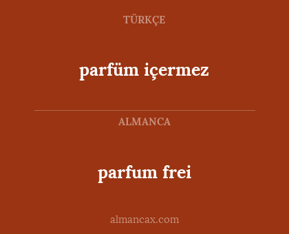 parfum frei - parfüm içermez