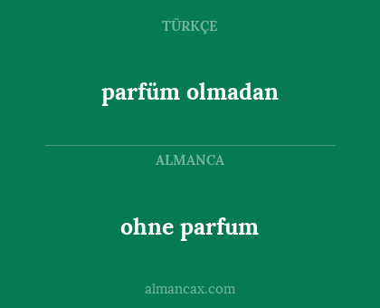 ohne parfum - parfüm olmadan
